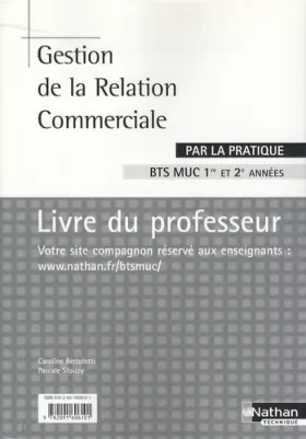 Couverture du produit · Gestion de la Relation Commerciale par la pratique BTS MUC 1e et 2e années : Livre du professeur