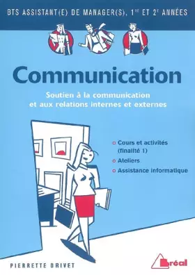 Couverture du produit · Communication BTS assistant de manager 1re et 2e années : Finalité 1, Soutien à la communication et aux relations internes et e
