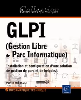 Couverture du produit · GLPI (Gestion Libre de Parc Informatique) - Installation et configuration d'une solution de gestion de parc et de helpdesk