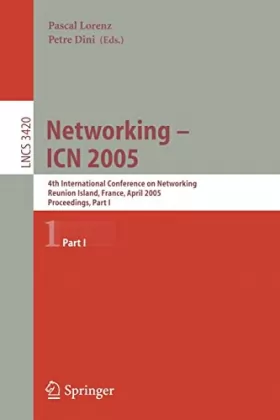 Couverture du produit · Networking: 4th International Conference on Networking, Reunion Island, France, April 17-21, 2005, Proceedings
