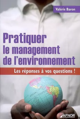 Couverture du produit · PRATIQUER LE MANAGEMENT DE L'ENVIRONNEMENT. LES REPONSES A VOS QUESTIONS !