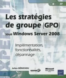 Couverture du produit · Les stratégies de groupe (GPO) sous Windows Server 2008 - Implémentation, fonctionnalités, dépannage