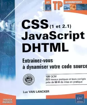Couverture du produit · CSS (1 et 2.1), JavaScript, DHTML : Entraînez-vous à dynamiser votre code source