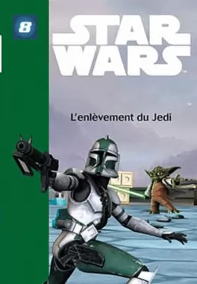 Couverture du produit · Star Wars Clone Wars 08 - L'enlèvement du Jedi