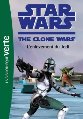 Couverture du produit · Star Wars Clone Wars 08 - L'enlèvement du Jedi