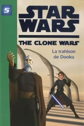 Couverture du produit · Star Wars Clone Wars 05 - La trahison de Dooku