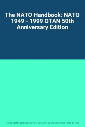 Couverture du produit · The NATO Handbook: NATO 1949 - 1999 OTAN 50th Anniversary Edition