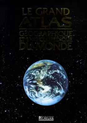 Couverture du produit · Le grand atlas géographique et encyclopédique du monde