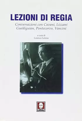 Couverture du produit · Lezioni di regia. Conversazioni con Cavani, Lizzani, Guédiguian, Pontecorvo, Vancini