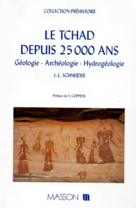 Couverture du produit · Le Tchad depuis 25 000 ans - Géologie, archéologie, hydrogéologie: Géologie, archéologie, hydrogéologie