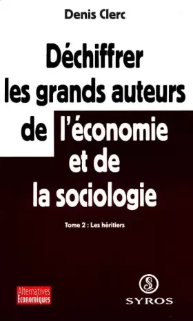 Couverture du produit · Déchiffrer les grands auteurs de l'économie et de la sociologie, tome 2 : Les héritiers