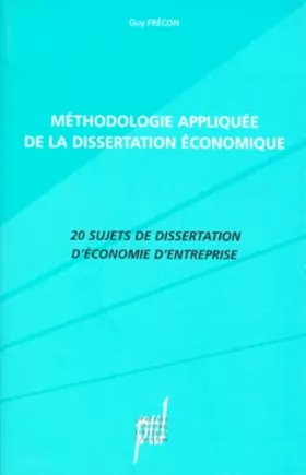 Couverture du produit · Méthodologie appliquée de la dissertation économique. 20 sujets de dissertation d'économie d'entreprise