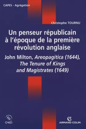 Couverture du produit · Un penseur républicain à l'époque de la première révolution anglaise: John Milton, Aeropagitica (1644), The Tenure of Kings and