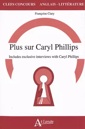 Couverture du produit · Plus sur Caryl Philips, includes exclusives interviews with Caryl Philips
