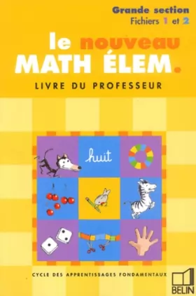 Couverture du produit · Le nouveau Math élem.: Grande Section Fichiers 1 et 2 Livre du professeur