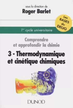 Couverture du produit · COMPRENDRE ET APPROFONDIR LA CHIMIE : Tome 3, Thermodynamique et cinétique chimiques
