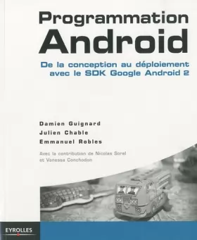 Couverture du produit · Programmation Android : De la conception au déploiement avec le SDK Google Android 2