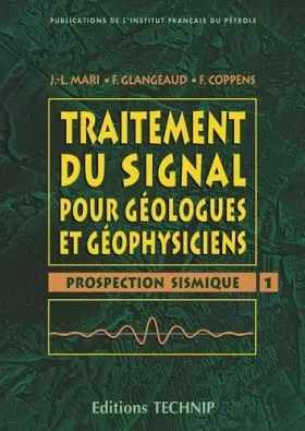 Couverture du produit · Traitement du signal pour géologues et géophysiciens, numéro 1, prospection sismique