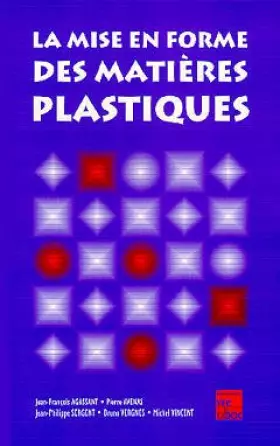 Couverture du produit · La Mise en forme des matières plastiques, 3e édition revue et augmentée