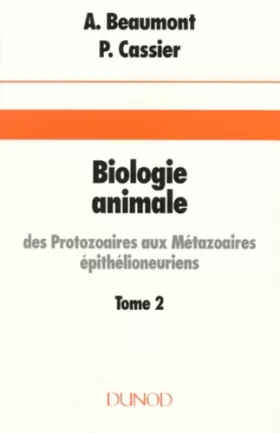 Couverture du produit · BIOLOGIE ANIMALE. Tome 2, Des Protozoaires aux Métazoaires épithélioneuriens