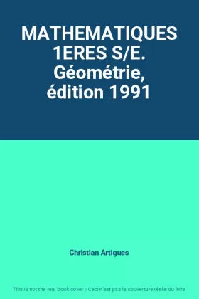 Couverture du produit · MATHEMATIQUES 1ERES S/E. Géométrie, édition 1991