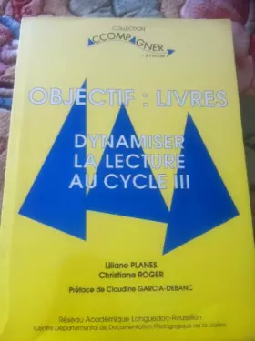 Couverture du produit · Objectif, livres : Dynamiser la lecture au cycle III (Collection accompagner)