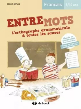 Couverture du produit · Entremots - l'Orthographe Grammaticale a Toutes les Sauces Guide Pedagogique + Corriges en Ligne