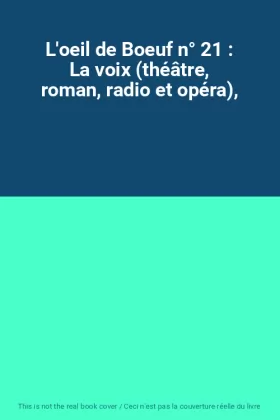 Couverture du produit · L'oeil de Boeuf n° 21 : La voix (théâtre, roman, radio et opéra),