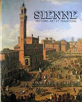 Couverture du produit · Sienne, histoire, art et traditions