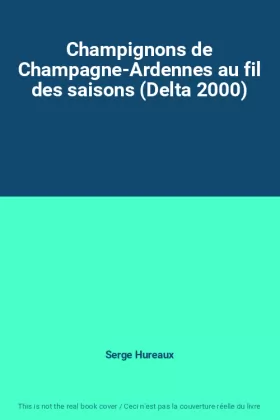 Couverture du produit · Champignons de Champagne-Ardennes au fil des saisons (Delta 2000)