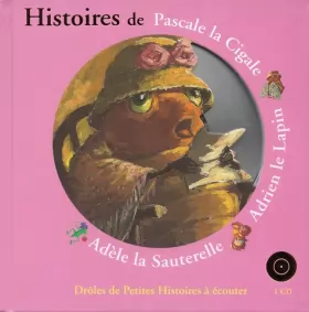 Couverture du produit · Histoires de Pascale la Cigale, Adrien le Lapin, Adèle la Sauterelle