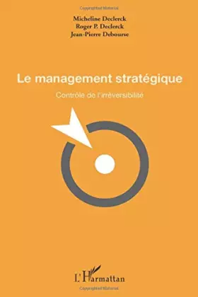 Couverture du produit · Le management stratégique: Contrôle de l'irréversibilité