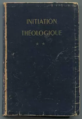 Couverture du produit · Initiation theologique par un groupe de theologiens - Tome II - Dieu et sa creation