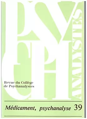 Couverture du produit · revue du college de psychanalystes medicament, psychanalyse numero 39