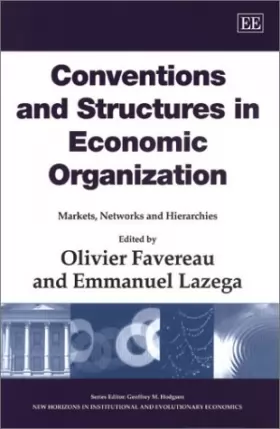 Couverture du produit · Conventions and Structures in Economic Organization: Markets, Networks and Organizations