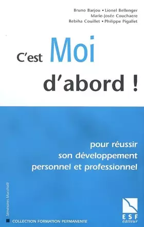 Couverture du produit · C'est moi d'abord ! Pour réussir son développement personnel et professionnel