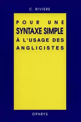 Pour une syntaxe simple à l'usage des anglicistes -  C. Rivière
