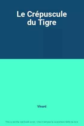 Couverture du produit · Le Crépuscule du Tigre