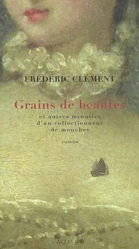 Couverture du produit · Grains de beautés et autres minuties d'un collectionneur de mouches