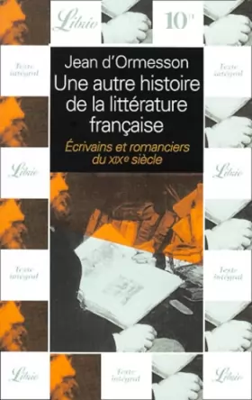 Couverture du produit · Une autre histoire de la littérature française, tome 6 : Écrivains et romanciers du XIXe siècle