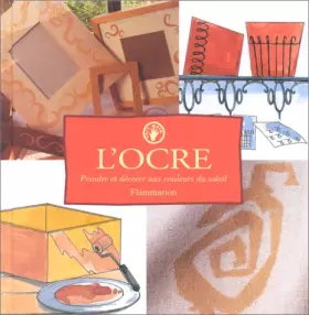 Couverture du produit · L'OCRE. Peindre et décorer aux couleurs du soleil
