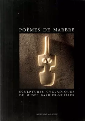 Couverture du produit · Poèmes de Marbre. Sculptures Cycladiques du Musée Barbier-Mueller