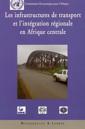 Couverture du produit · Les infrastructures de transports et l'intégration régionale en Afrique centrale