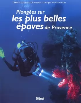 Couverture du produit · Plongées sur les plus belles épaves de Provence