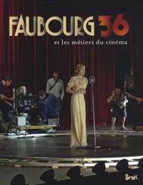 Couverture du produit · Faubourg 36 : Et les métiers du cinéma