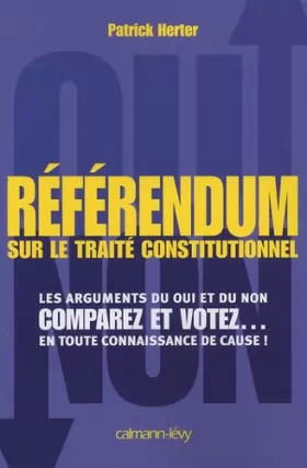 Couverture du produit · Référendum sur le traité constitutionnel européen : Les arguments du oui et du non  Comparez et votez... en toute connaissance 