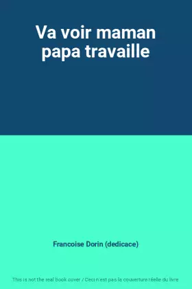 Couverture du produit · Va voir maman papa travaille