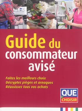 Couverture du produit · Guide du consommateur avisé : Faites les meilleurs choix, décryptez pièges et arnaques, réussissez tous vos achats