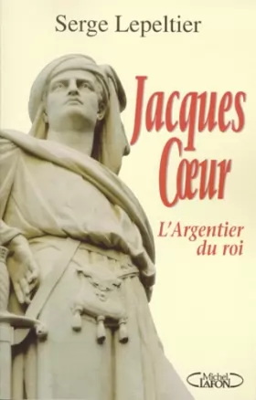 Couverture du produit · Jacques Coeur : l'argentier du roi