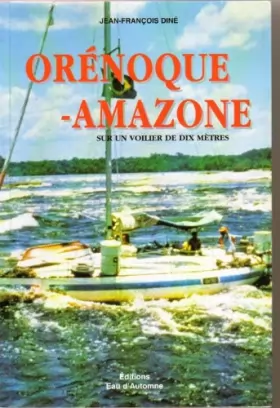 Couverture du produit · Orénoque-Amazone : Sur un voilier de dix mètres